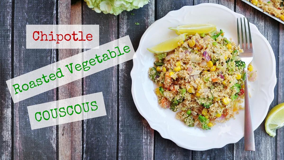 'Video thumbnail for Chipotle Roasted Vegetable Couscous'